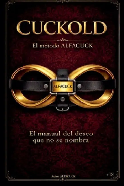 Cuckold: El Método ALFACUCK by Alfacuck