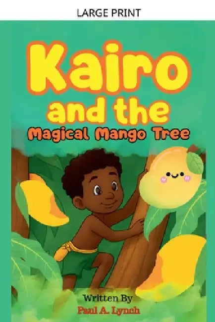 Kairo and the Magical Mango Tree by Paul A. Lynch