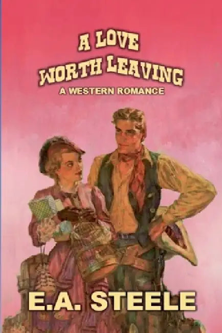A Love Worth Leaving by E. a. Steele