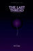 The Last Thread by W. N. Linel