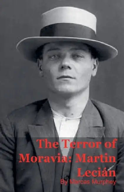 The Terror of Moravia: Martin Lecián by Marcas Murphey