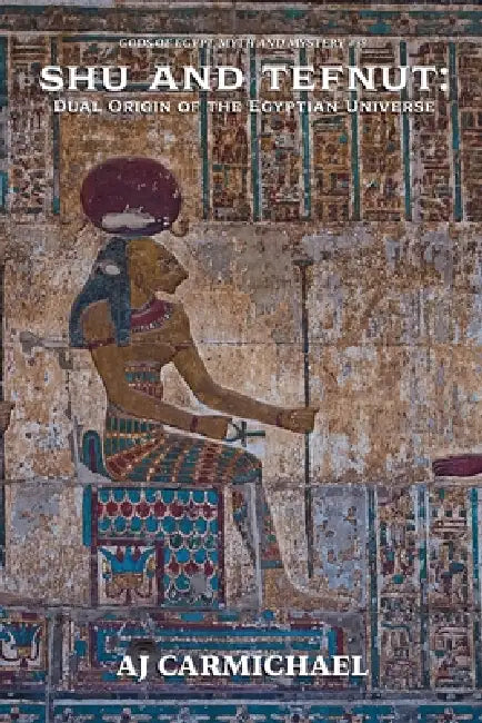 Shu and Tefnut: Dual Origin of the Egyptian Universe by Aj Carmichael