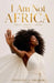 I Am Not Africa by Cisono, Chinonso S. Obiakor
