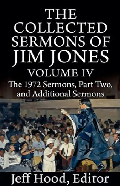 The Collected Sermons of Jim Jones by Jeff Hood