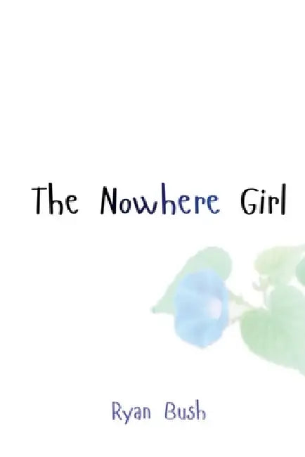 The Nowhere Girl by Ryan O. Bush