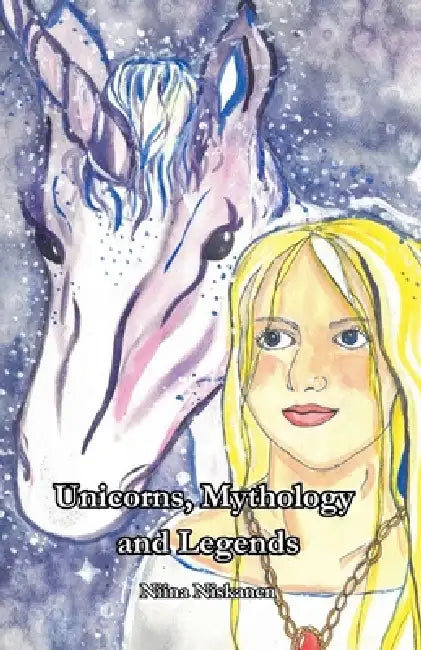 Unicorns: Mythology and Legends (Illustrated Version) by Fairychamber