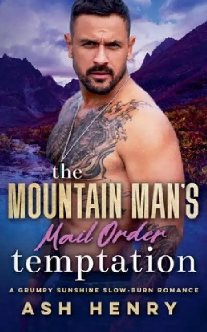 The Mountain Man's Mail Order Temptation by Ash Henry