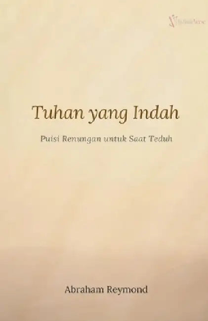 Tuhan yang Indah: Puisi Renungan by Abraham Reymond