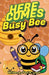 Here Comes Busy Bee by Paul A. Lynch