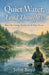 Quiet Water, Loud Thoughts How Fly Fishing Teaches Us to Slow Down by John Boyd