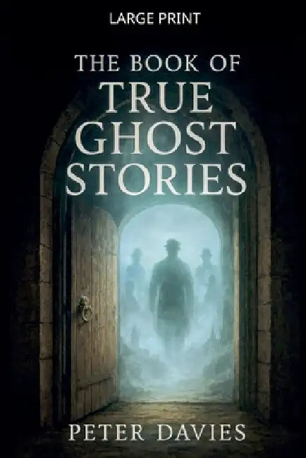 The Book of True Ghost Stories by Peter Davies