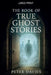 The Book of True Ghost Stories by Peter Davies