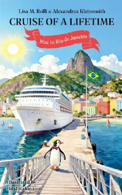 Cruise of a Lifetime: Mac in Rio de Janerio by Lisa M. Rolli, Alexandrea Kleinsmith