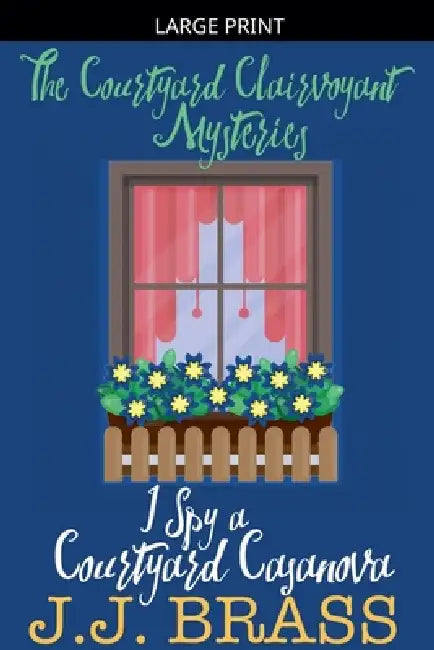 I Spy a Courtyard Casanova by J. J. Brass