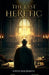 The Last Heretic by Steve Goldsmith