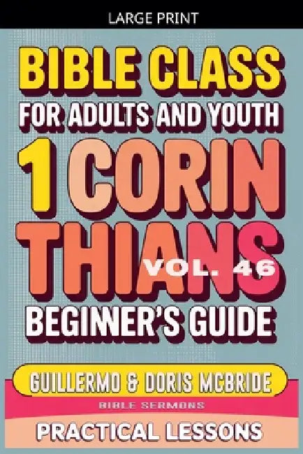 Bible Class for Adults and Youth: Beginner's Guide - 1 Corinthians by Bible Sermons