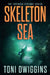 Skeleton Sea by Toni Dwiggins