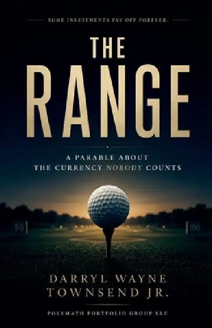 The Range: A Parable About the Currency Nobody Counts by Jr. Townsend Darryl Wayne
