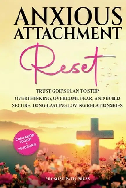 Anxious Attachment Reset by Wendy Slavitt, Promise Path Press