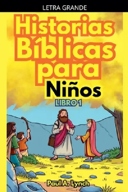 Historias Bíblicas para Niños by Paul A. Lynch