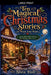Ten Magical Christmas Stories to Warm Your Heart by Shea Hall