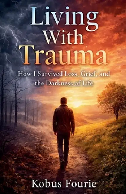 Living With Trauma by Kobus Fourie