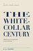 The White-Collar Century by A. a. Castor