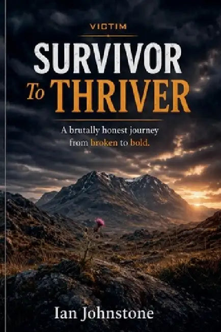 victim SURVIVOR TO THRIVER by Ian Johnstone