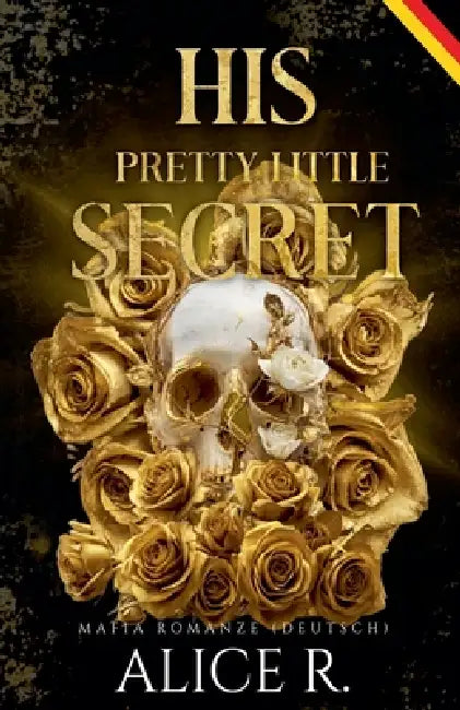 His Pretty Little Secret: Mafia Romanze (Deutsch) by Alice R