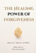 The Healing Power of Forgiveness by Miguel Ángel Núñez