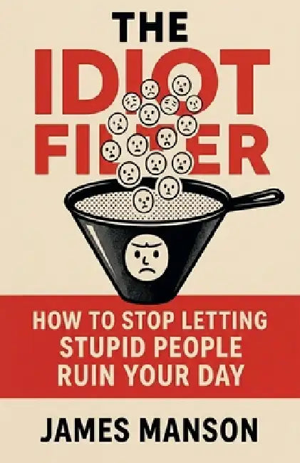 The Idiot Filter by James Manson