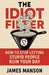 The Idiot Filter by James Manson
