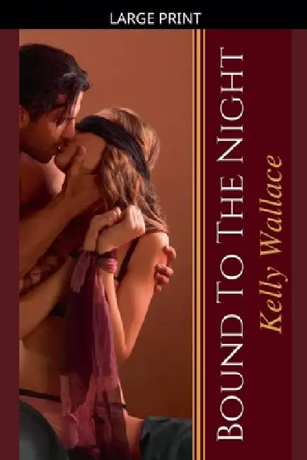 Bound To The Night by Kelly Wallace