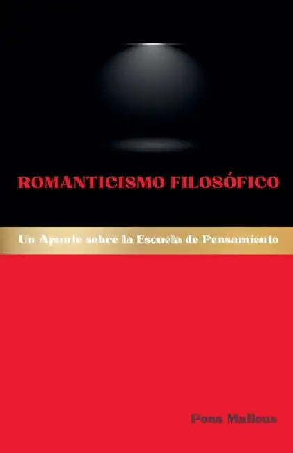 Romanticismo Filosófico: Un Apunte sobre la Escuela de Pensamiento by Pons Malleus