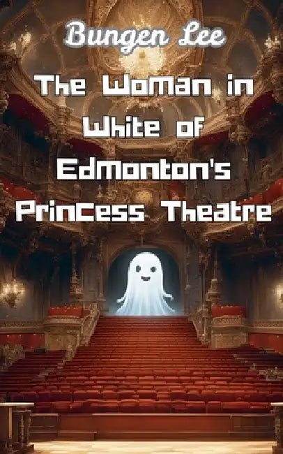The Woman in White of Edmonton's Princess Theatre by Bungen Lee