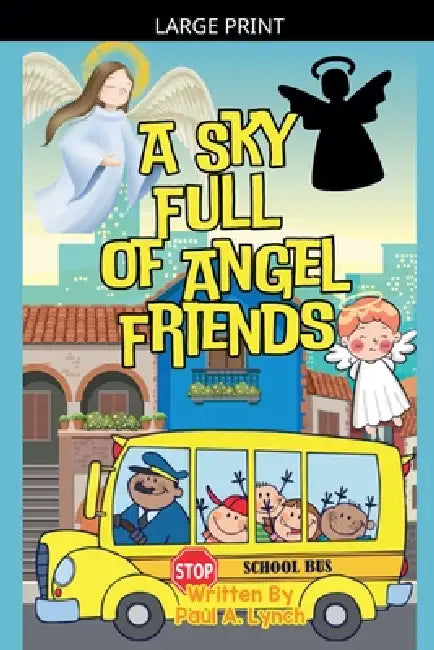 A Sky Full of Angel Friends by Paul A. Lynch