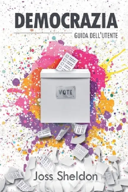 Democrazia: Guida Dell'Utente by Joss Sheldon