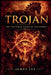 Trojan: The Invisible Game of Influence by James Lee