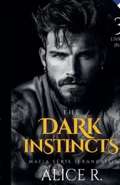 The Dark Instincts Mafia Série, 3 Livres in One ! (Français) by Alice R