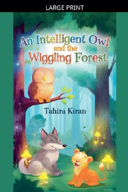 An Intelligent Owl and The Wiggeling Forest by Tahira Kiran
