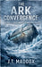 The Ark Covergence by J. T. Maddox