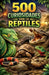 500 Curiosidades sobre los Reptiles by Alejandro Alfonso
