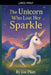 The Unicorn Who Lost Her Sparkle by Joe Platt