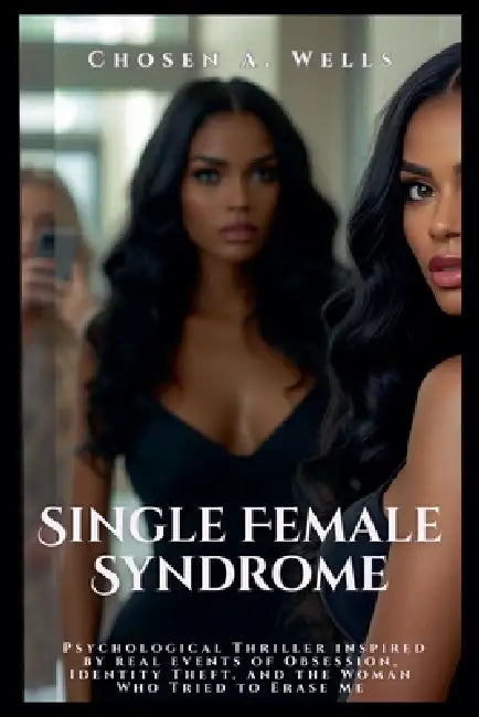 Single Female Syndrome by Chosen A. Wells