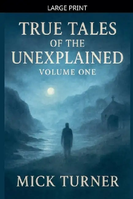 True Tales of the unexplained volume one by Mick Turner