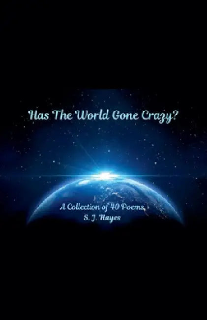 Has The World Gone Crazy? by S. J. Hayes