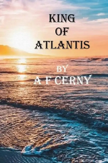 King of Atlantis by A. F. Cerny