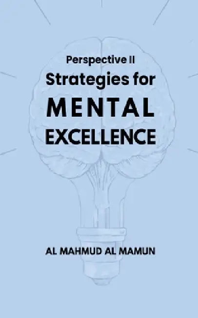 Strategies for Mental Excellence by Al Mahmud Al Mamun
