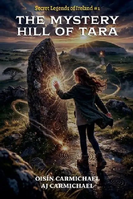 The Mystery Hill of Tara / An Cnoc Mistéireach Teamhair by Aj Carmichael, Oisín Carmichael