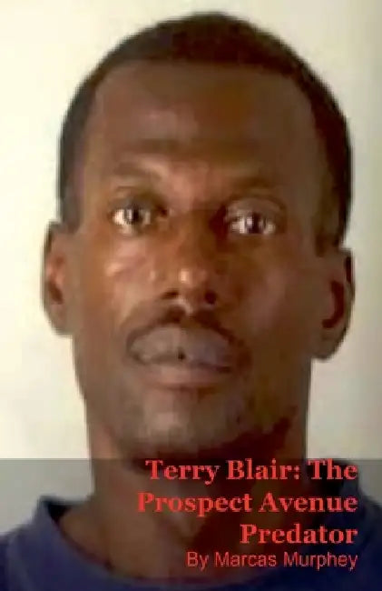 Terry Blair: The Prospect Avenue Predator by Marcas Murphey